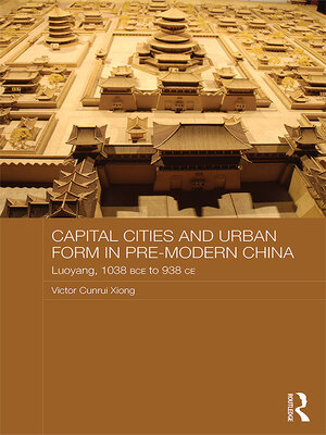 cover image of Capital Cities and Urban Form in Pre-modern China